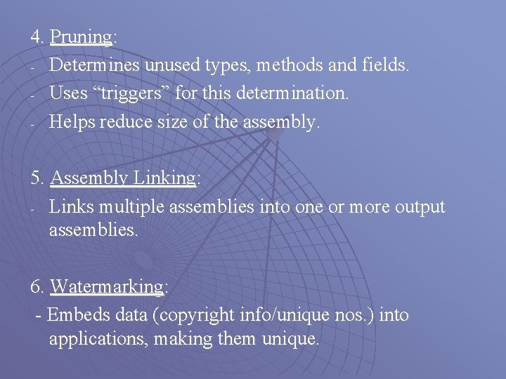 4. Pruning: - Determines unused types, methods and fields. - Uses “triggers” for this