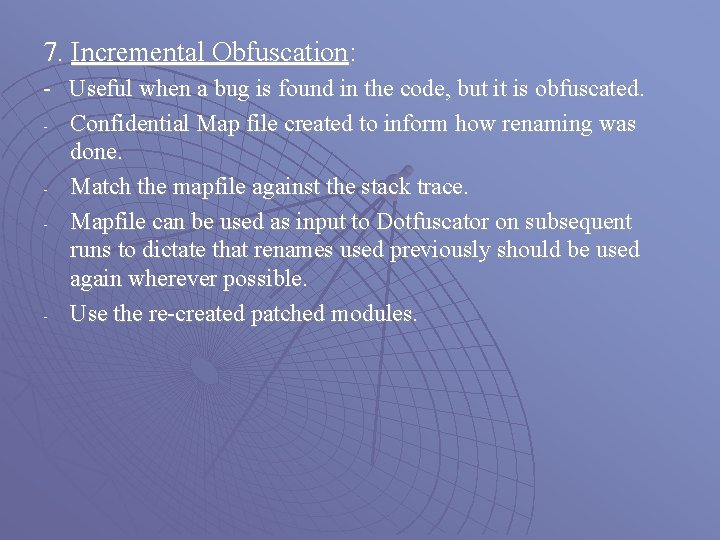 7. Incremental Obfuscation: - Useful when a bug is found in the code, but