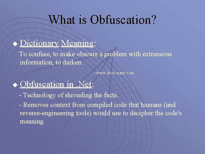 What is Obfuscation? u Dictionary Meaning: To confuse, to make obscure a problem with
