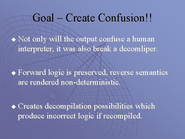 Goal – Create Confusion!! u u u Not only will the output confuse a
