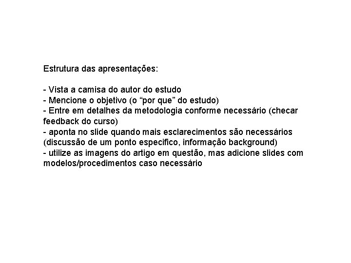 Estrutura das apresentações: - Vista a camisa do autor do estudo - Mencione o