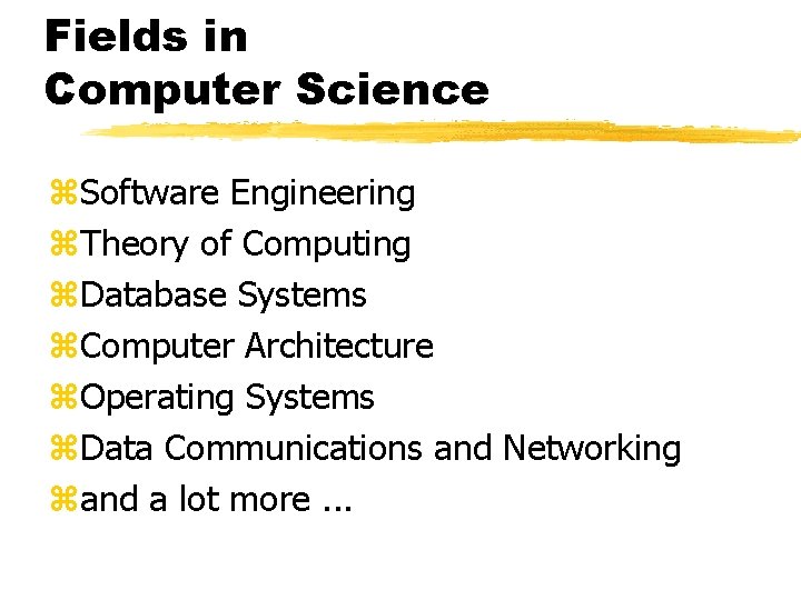 Fields in Computer Science z. Software Engineering z. Theory of Computing z. Database Systems