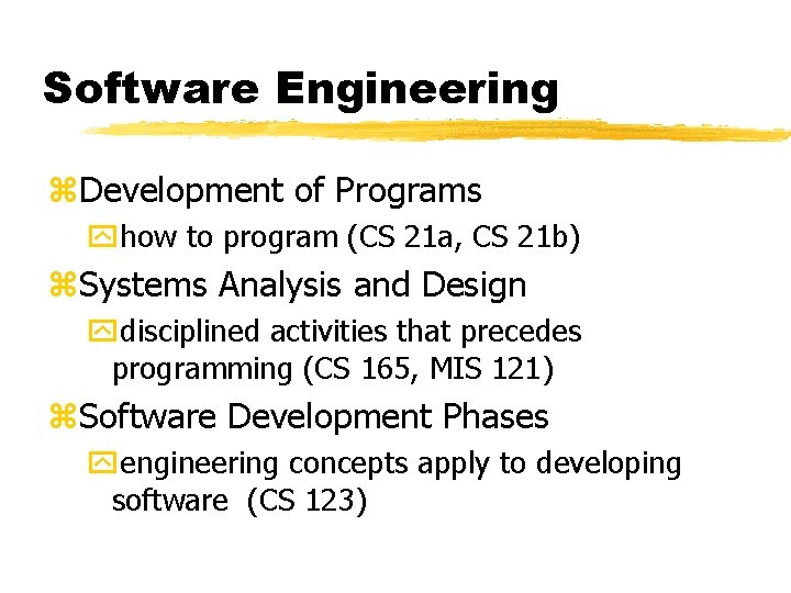 Software Engineering z. Development of Programs yhow to program (CS 21 a, CS 21