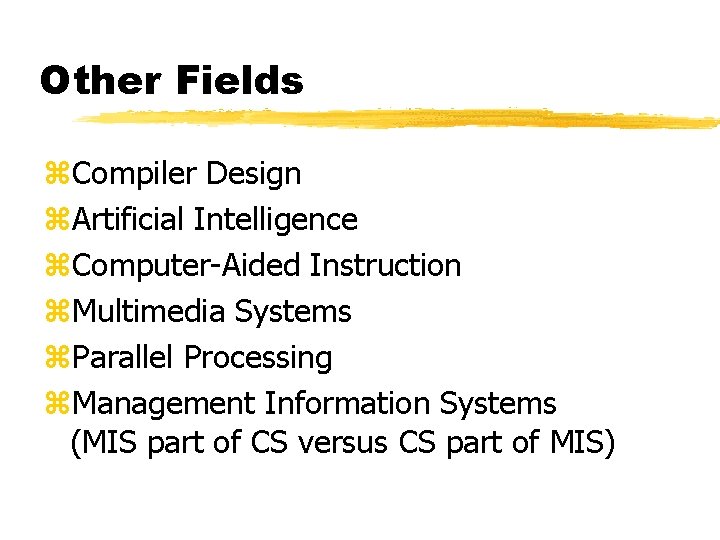 Other Fields z. Compiler Design z. Artificial Intelligence z. Computer-Aided Instruction z. Multimedia Systems
