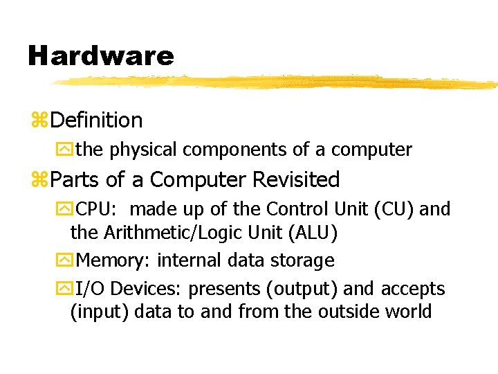 Hardware z. Definition ythe physical components of a computer z. Parts of a Computer