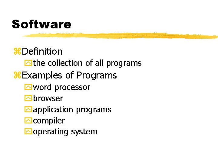 Software z. Definition ythe collection of all programs z. Examples of Programs yword processor
