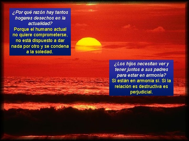 ¿Por qué razón hay tantos hogares desechos en la actualidad? Porque el humano actual