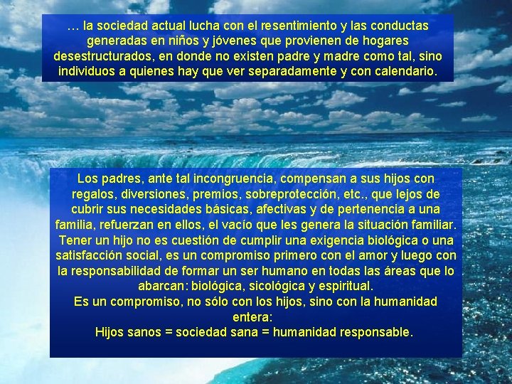 … la sociedad actual lucha con el resentimiento y las conductas generadas en niños