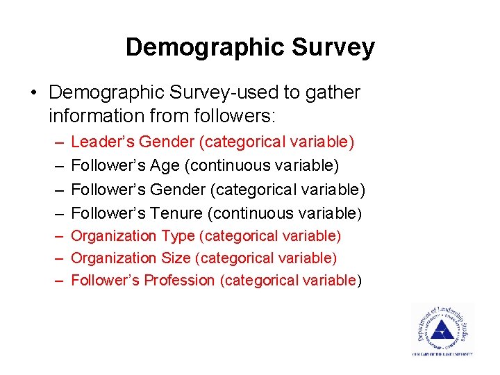 Demographic Survey • Demographic Survey-used to gather information from followers: – – Leader’s Gender