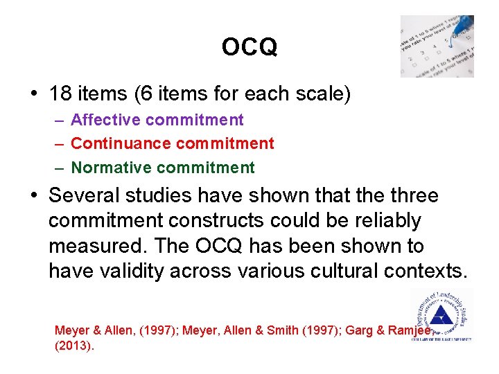 OCQ • 18 items (6 items for each scale) – Affective commitment – Continuance
