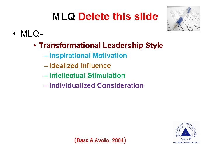 MLQ Delete this slide • MLQ • Transformational Leadership Style – Inspirational Motivation –