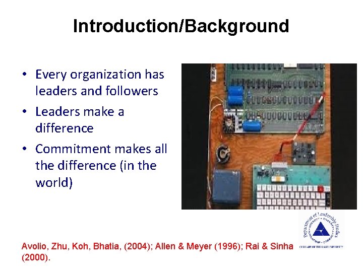 Introduction/Background • Every organization has leaders and followers • Leaders make a difference •