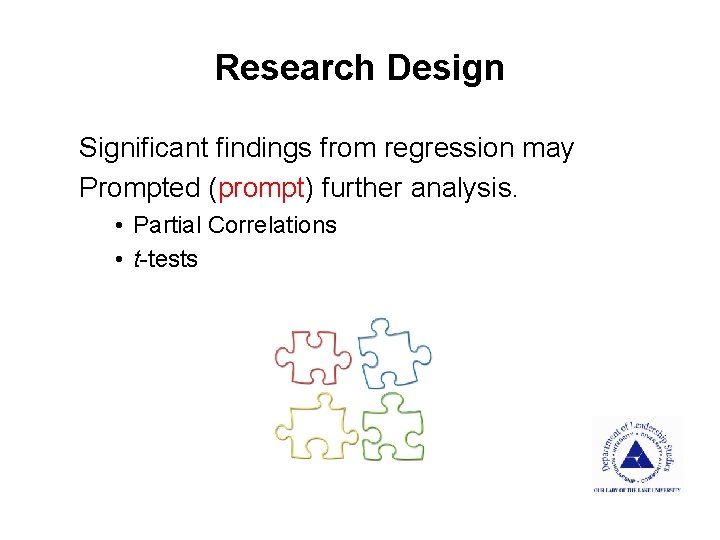 Research Design Significant findings from regression may Prompted (prompt) further analysis. • Partial Correlations