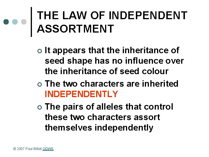 THE LAW OF INDEPENDENT ASSORTMENT It appears that the inheritance of seed shape has