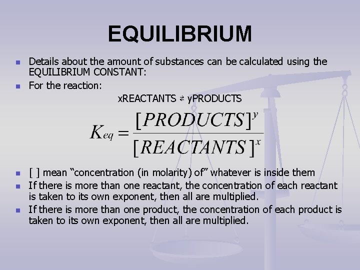 EQUILIBRIUM n n n Details about the amount of substances can be calculated using