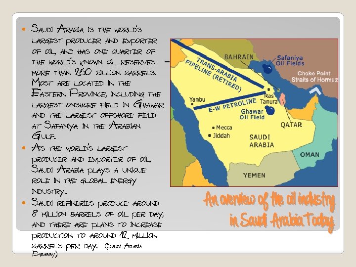 Saudi Arabia is the world’s largest producer and exporter of oil, and has one