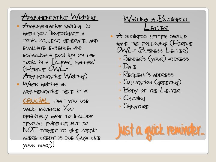 Argumentative Writing Argumentative writing is when you “investigate a topic; collect, generate, and evaluate