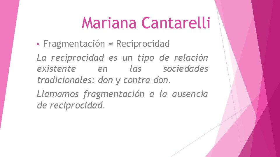 Mariana Cantarelli • Fragmentación ≠ Reciprocidad La reciprocidad es un tipo de relación existente