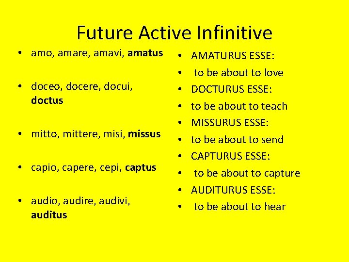 Future Active Infinitive • amo, amare, amavi, amatus • doceo, docere, docui, doctus •