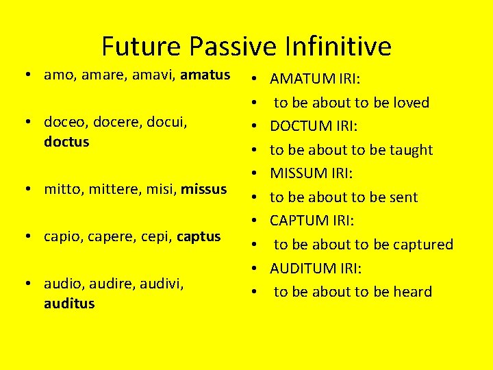 Future Passive Infinitive • amo, amare, amavi, amatus • doceo, docere, docui, doctus •