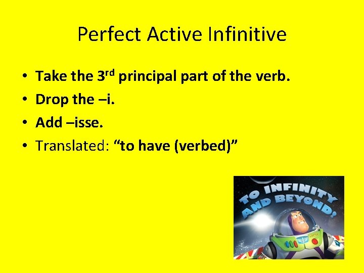 Perfect Active Infinitive • • Take the 3 rd principal part of the verb.
