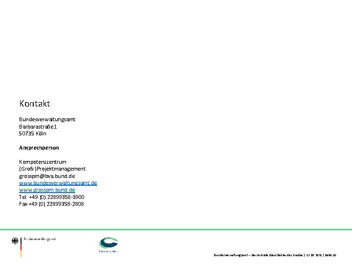 Kontakt Bundesverwaltungsamt Barbarastraße 1 50735 Köln Ansprechperson Kompetenzzentrum (Groß-)Projektmanagement grosspm@bva. bund. de www. bundesverwaltungsamt.