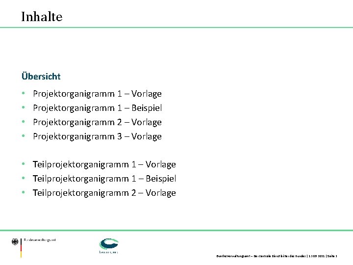 Inhalte Übersicht • • Projektorganigramm 1 – Vorlage Projektorganigramm 1 – Beispiel Projektorganigramm 2