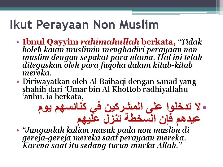 Ikut Perayaan Non Muslim • Ibnul Qayyim rahimahullah berkata, “Tidak boleh kaum muslimin menghadiri