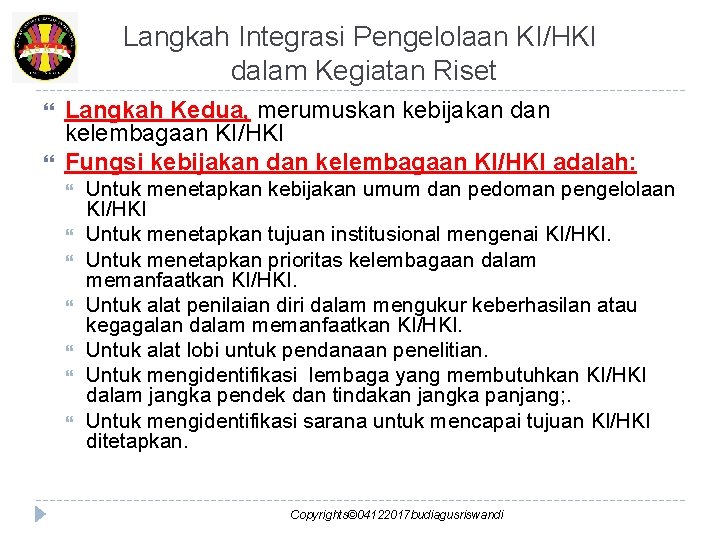 Langkah Integrasi Pengelolaan KI/HKI dalam Kegiatan Riset Langkah Kedua, merumuskan kebijakan dan kelembagaan KI/HKI