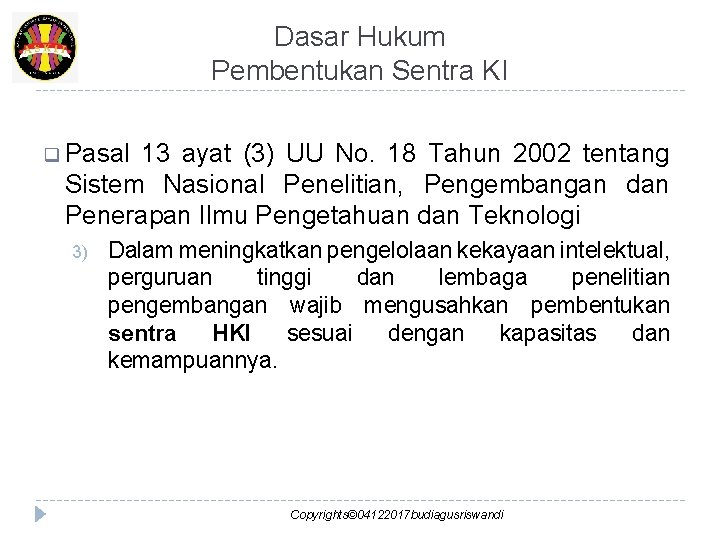 Dasar Hukum Pembentukan Sentra KI q Pasal 13 ayat (3) UU No. 18 Tahun
