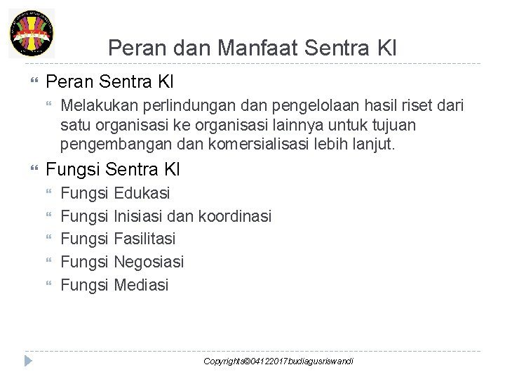 Peran dan Manfaat Sentra KI Peran Sentra KI Melakukan perlindungan dan pengelolaan hasil riset