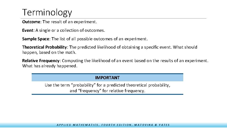 Terminology Outcome: The result of an experiment. Event: A single or a collection of