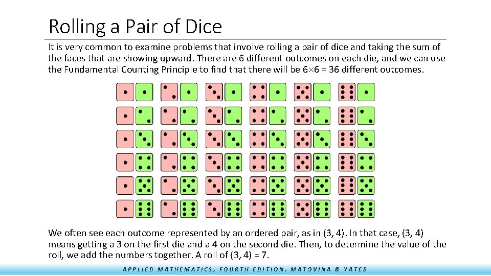 Rolling a Pair of Dice It is very common to examine problems that involve