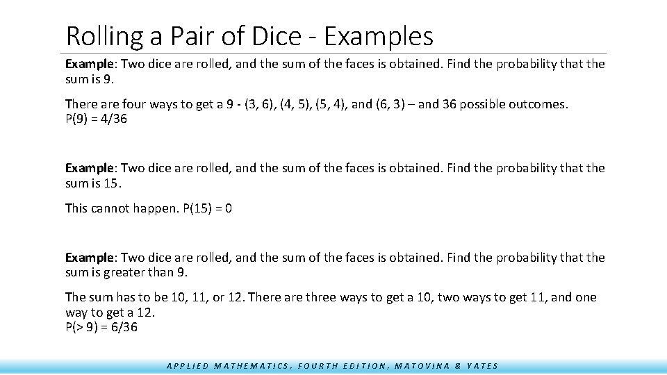 Rolling a Pair of Dice - Examples Example: Two dice are rolled, and the