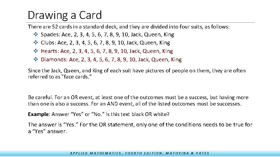 Drawing a Card There are 52 cards in a standard deck, and they are