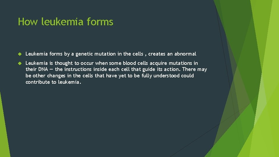 How leukemia forms Leukemia forms by a genetic mutation in the cells , creates