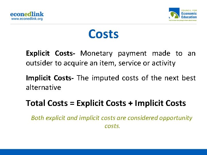 Costs Explicit Costs- Monetary payment made to an outsider to acquire an item, service