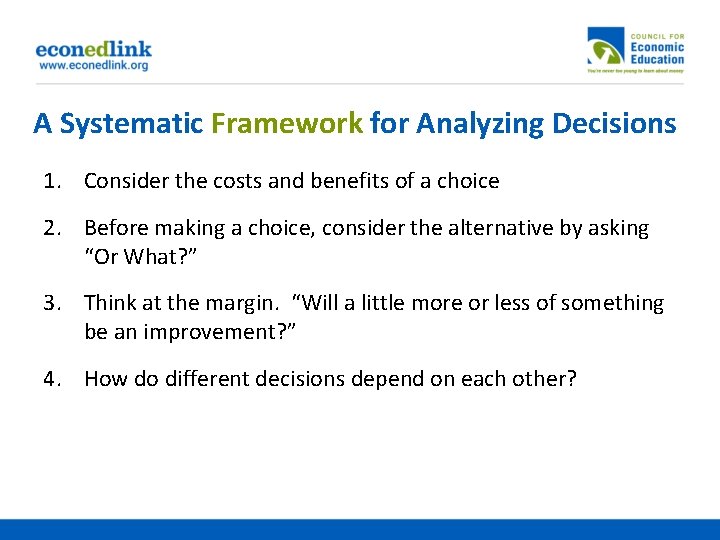 A Systematic Framework for Analyzing Decisions 1. Consider the costs and benefits of a