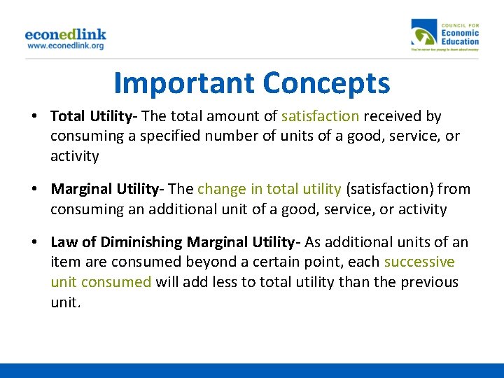 Important Concepts • Total Utility- The total amount of satisfaction received by consuming a