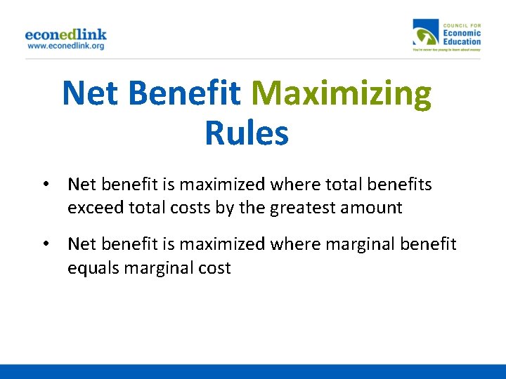 Net Benefit Maximizing Rules • Net benefit is maximized where total benefits exceed total