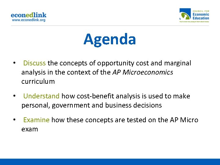 Agenda • Discuss the concepts of opportunity cost and marginal analysis in the context
