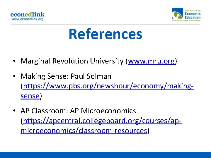 References • Marginal Revolution University (www. mru. org) • Making Sense: Paul Solman (https: