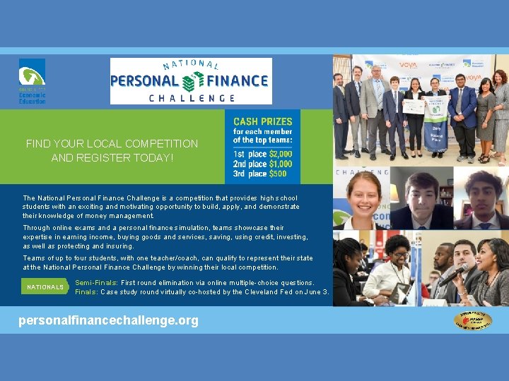 FIND YOUR LOCAL COMPETITION AND REGISTER TODAY! The National Personal Finance Challenge is a