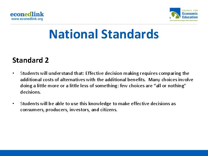 National Standards Standard 2 • Students will understand that: Effective decision making requires comparing
