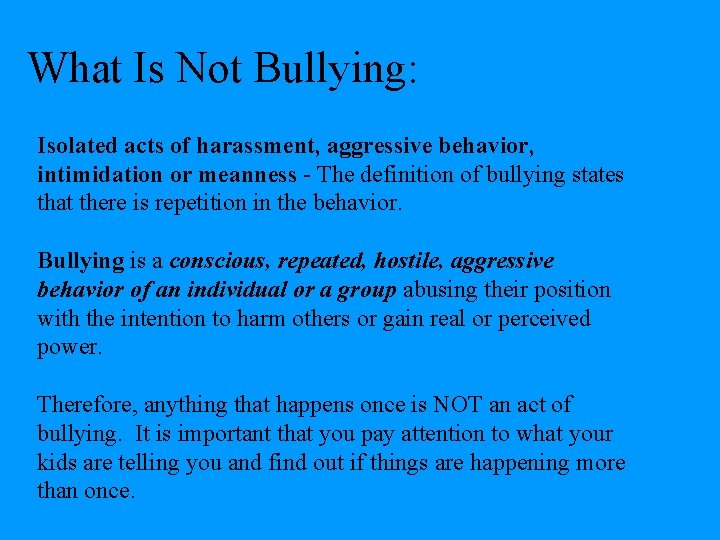 What Is Not Bullying: Isolated acts of harassment, aggressive behavior, intimidation or meanness -