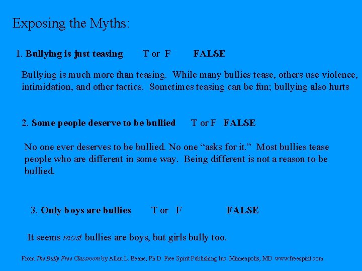 Exposing the Myths: 1. Bullying is just teasing T or F FALSE Bullying is