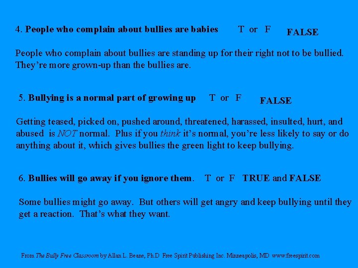 4. People who complain about bullies are babies T or F FALSE People who