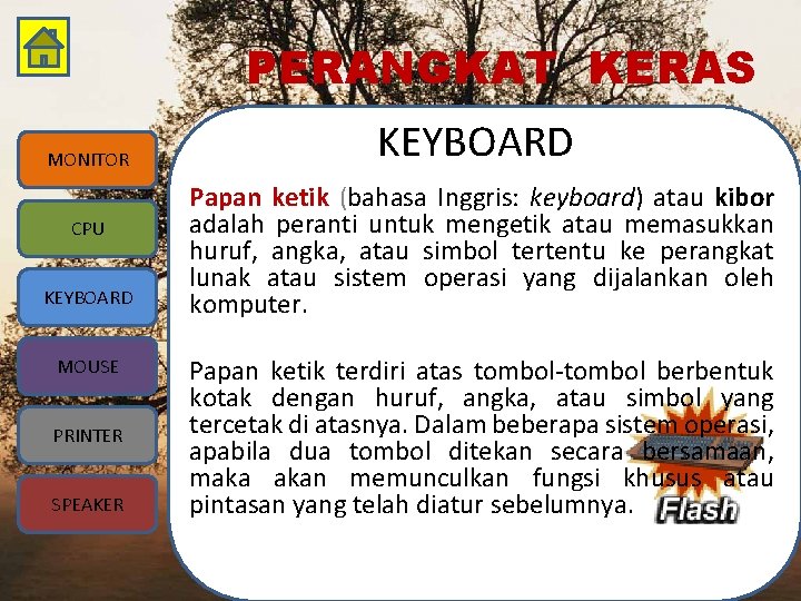 PERANGKAT KERAS MONITOR CPU KEYBOARD MOUSE PRINTER SPEAKER KEYBOARD Papan ketik (bahasa Inggris: keyboard)