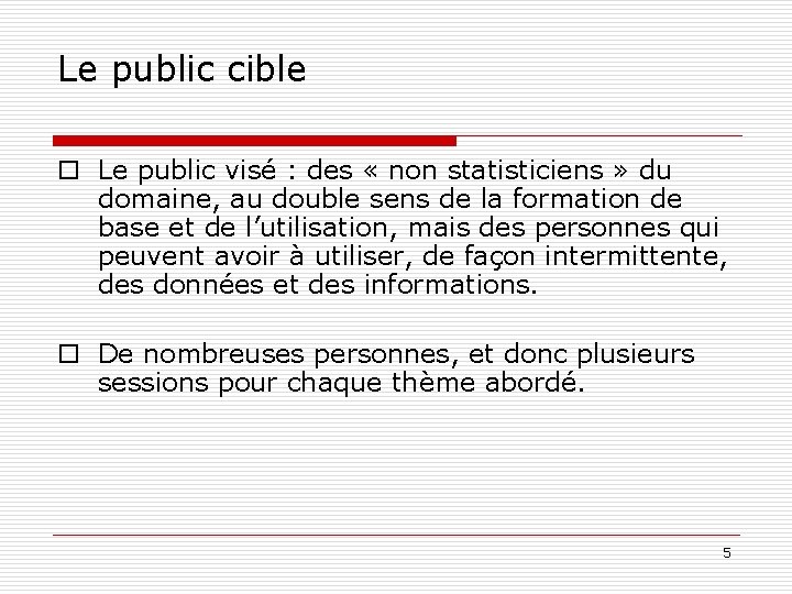 Le public cible o Le public visé : des « non statisticiens » du