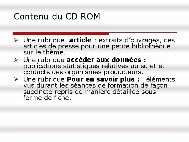 Contenu du CD ROM Ø Une rubrique article : extraits d’ouvrages, des articles de